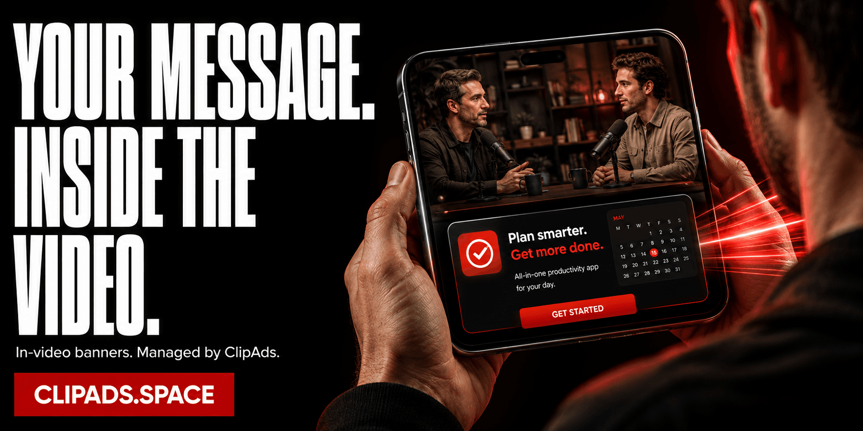 Your message. Inside the video. In-video banners. Managed by ClipAds. ClipAds.space. Concept artwork showing an app advertising banner within a podcast video.